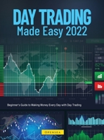 Day Trading Made Easy 2022: Beginner's Guide to Making Money Every Day with Day Trading 1804343897 Book Cover