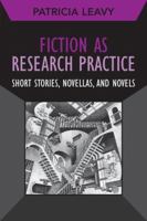 Fiction as Research Practice: Short Stories, Novellas, and Novels 1611321549 Book Cover