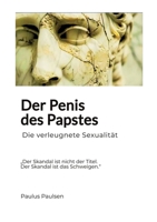 Der Penis des Papstes: Die verleugnete Sexualität (German Edition) 3384925084 Book Cover