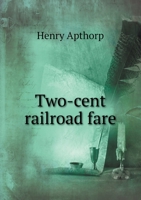 Two-cent railroad fare 5519268444 Book Cover