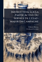 Instruction Sur La Partie Active Du Service De L'Ã(c)tat-major En Campagne (French Edition) 1024871711 Book Cover