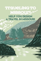 Traveling To Missouri: Help You Design A Travel In Missouri: Traveling To Missouri B09L56G6VP Book Cover
