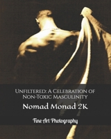 Unfiltered: A Celebration of Non-Toxic Masculinity: Fine Art Photography 1998517357 Book Cover