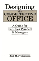 Designing the Cost-Effective Office: A Guide for Facilities Planners and Managers 0899302580 Book Cover