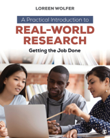 A Practical Introduction to Real-World Research: Getting the Job Done 1544378297 Book Cover
