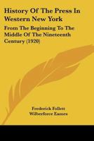 History of the Press in Western New-York From the Beginning to the Middle of the Nineteenth Century 1376605643 Book Cover