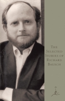 The Selected Stories of Richard Bausch 0679640177 Book Cover