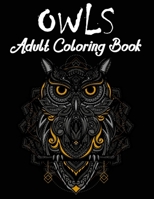 Owls adult coloring book: Fun, Fantasy, and Stress Stress Relief Owls coloring book for Relaxation and Meditation B08CWD65S6 Book Cover