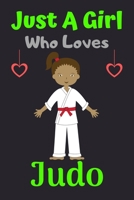 Just A Girl Who Loves Judo: A Super Cute Judo notebook journal or dairy Judo lovers gift for girls Judo lovers Lined Notebook Journal (6x 9) 1676544070 Book Cover