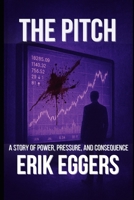 The Pitch: A Financial Noir Thriller B0GCD9Q5ZH Book Cover