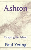 Ashton: Escaping the Island B0B8Y4Y7NR Book Cover