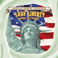 Lady Liberty: Symbol of a Nation 1502636867 Book Cover