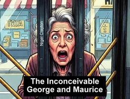 The Inconceivable George and Maurice 0645646555 Book Cover