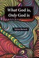 What God Is, Only God Is 1929541562 Book Cover