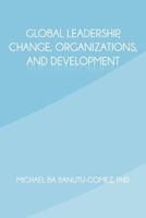 Global Leadership, Change, Organizations, and Development 1462036147 Book Cover