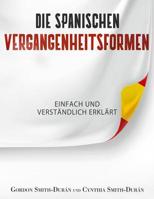 Die spanischen Vergangenheitsformen: einfach und verst�ndlich erkl�rt 1090303661 Book Cover