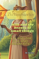 Bedtime Stories. Milo and the beauty of small things: Milo and the silk and dreams Kite B0GMQ42H4C Book Cover