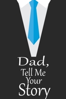 dad, tell me your story: A guided journal to tell me your memories,keepsake questions.This is a great gift to Dad,grandpa,granddad,father and uncle from family members, grandchildren life Birthday 1675341524 Book Cover
