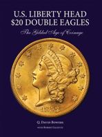U. S. Liberty Head $20 Double Eagles: The Gilded Age of Coinage 0988740311 Book Cover