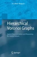 Hierarchical Voronoi Graphs: Spatial Representation and Reasoning for Mobile Robots 3642425100 Book Cover