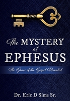 The Mystery at Ephesus: The Grace of the Gospel Revealed 1545666415 Book Cover