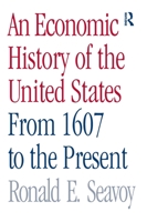 An Economic History of the United States: From 1607 to the Present 0415979803 Book Cover