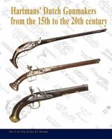 Hartmans' Dutch Gunmakers from the 15th to the 20th Century 9078521015 Book Cover