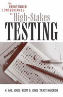 The Unintended Consequences of High-Stakes Testing 0742526275 Book Cover