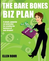 The Bare Bones Biz Plan: Six Weeks to an Extraordinary Business 0984587616 Book Cover