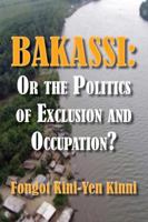 Bakassi: Or the Politics of Exclusion and Occupation? 995679029X Book Cover
