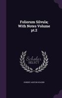 Foliorum Silvula, Part the Second 1356130852 Book Cover