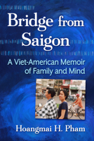Life on a Bridge: A Viet-American Memoir of Family and Mind 147669849X Book Cover