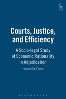 Courts Justice and Efficiency: A Socio-legal Study of Economic Rationality in Adjudication 1841133825 Book Cover