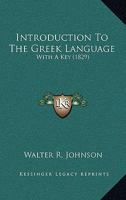 Introduction To The Greek Language: With A Key 1164847880 Book Cover
