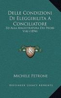 Delle Condizioni Di Eleggibilita A Conciliatore: Ed Alla Magistratura Dei Probi-Viri (1894) 1147835217 Book Cover