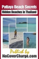 Pattaya Beach Secrets - Hidden Beaches in Thailand: Discover Thailand Miracles 1477428801 Book Cover