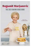 The 2023 Baking Guide Book: Learn From the Baking Bible B0BW2PPTSM Book Cover