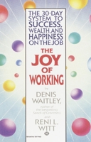 The Joy of Working: The 30-Day System to Success, Wealth, and Happiness on the Job 0396085083 Book Cover