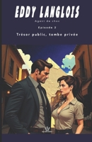 Eddy Langlois - Agent de choc: Trésor public, tombe privée. (French Edition) B0GYJH26G1 Book Cover