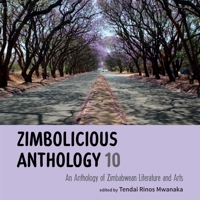 Zimbolicious Anthology Volume 10: An Anthology of Zimbabwean Literature and Arts 1779322534 Book Cover