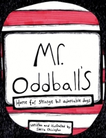 Mr. Oddball's home for strange but adoptable dogs B0GYRZ3YSQ Book Cover