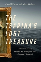 The Tsarina's Lost Treasure: Catherine the Great, a Golden Age Masterpiece, and a Legendary Shipwreck 1643135562 Book Cover