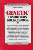 Genetic Disorders Sourcebook: Basic Consumer Health Information About Hereditary Diseases And Disorders 0780800346 Book Cover