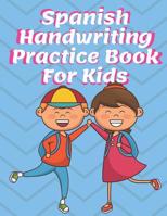 Spanish Handwriting Practice Book for Kids: Preschool & Kindergarten Espa�ol Primary Print Penmanship Workbook for Children 1077497598 Book Cover