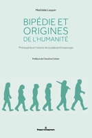 Bipédie et origines de l'humanité: Philosophie et histoire de la paléoanthropologie (HR.HORS COLLEC.) (French Edition) B07TFCHZT2 Book Cover