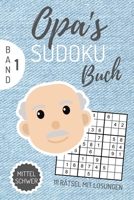 OPA‘S SUDOKU BUCH MITTEL SCHWER 111 RÄTSEL MIT LÖSUNGEN: A4 SUDOKU BUCH über 100 Sudoku-Rätsel mit Lösungen | mittel-schwer | Tolles Rätselbuch | ... Geschenkidee für deinen Opa (German Edition) 1672292875 Book Cover
