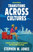 Transitions Across Cultures: A Guide to Culture Shock for Travelers and Those Who Love Them 1940105056 Book Cover