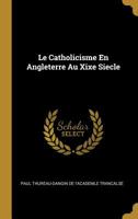 Le Catholicisme En Angleterre Au Xixe Siecle 0469853433 Book Cover