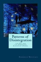 Patterns of Disintegration. The EU and the Emerging European Order: A historical and philosophical enquiry into the origin of EU failure 147912155X Book Cover