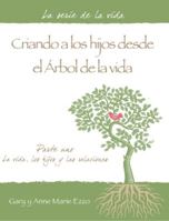 Parenting from the Tree of Life - Part 1 - Spanish Edition : Criando Los Hijos Desde el ?rbol de la Vida Parte uno: la Vida, Los Hijos y Las Relaciones 0996618406 Book Cover
